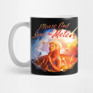 Please God Send The Meteor Mug